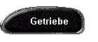 Getriebe